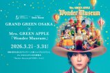 GRAND GREEN OSAKA×Mrs. GREEN APPLE『Wonder Museum』