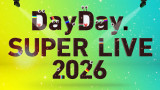『DayDay. SUPER LIVE 2026』日本武道館で開催