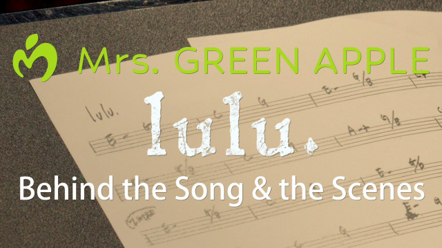 Mrs. GREEN APPLE「lulu.」の「Behind the Song & the Scenes」